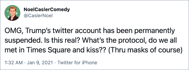 Dios mío, la cuenta de Twitter de Trump ha sido suspendida permanentemente. ¿Es real? ¿Cuál es el protocolo? ¿Nos encontramos todos en Times Square y nos besamos? (A través de las máscaras por supuesto)