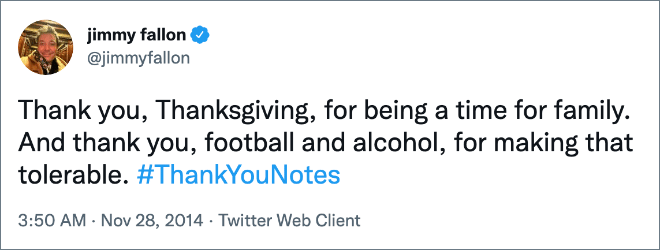 Gracias, Acción de Gracias, por ser un momento en familia.  Y gracias, fútbol y alcohol, por hacer esto tolerable.