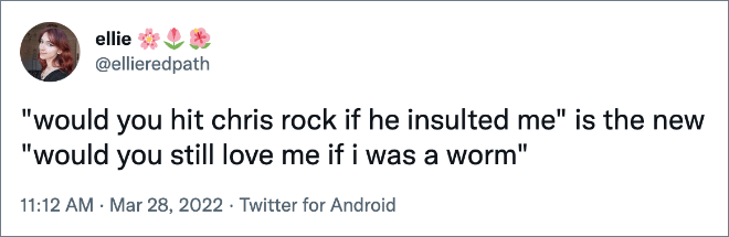 "¿Golpearías a Chris Rock si me insultara?" Es el nuevo "¿Me seguirías amando si fuera un gusano?"