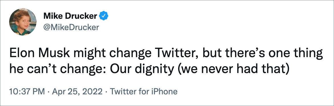 Elon Musk podría cambiar Twitter, pero hay una cosa que no puede cambiar: nuestra dignidad (nunca tuvimos eso)
