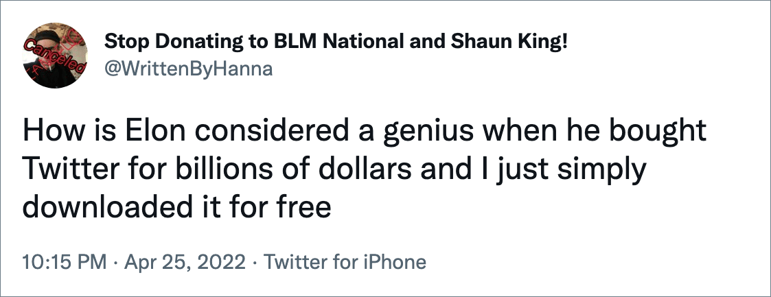 ¿Cómo se considera a Elon un genio cuando compró Twitter por miles de millones de dólares y yo lo descargué gratis?