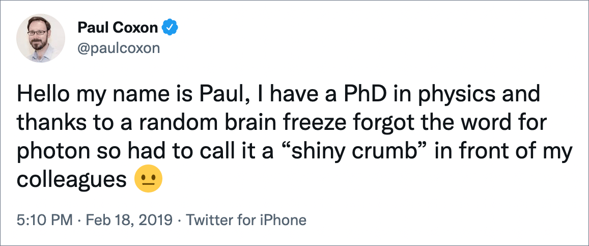 Hola, mi nombre es Paul, tengo un doctorado en física y gracias a una congelación aleatoria del cerebro, olvidé la palabra fotón, así que tuve que llamarlo 
