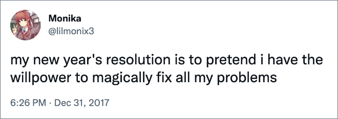 mi resolución de año nuevo es fingir que tengo la voluntad de resolver mágicamente todos mis problemas